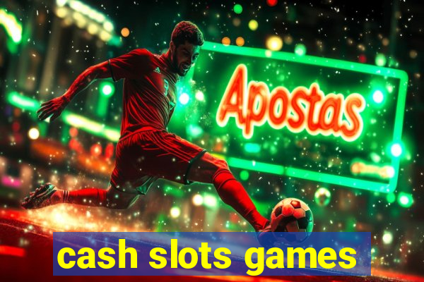 cash slots games