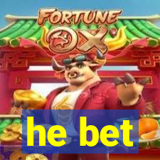 he bet