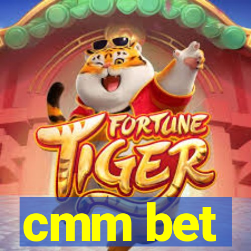 cmm bet