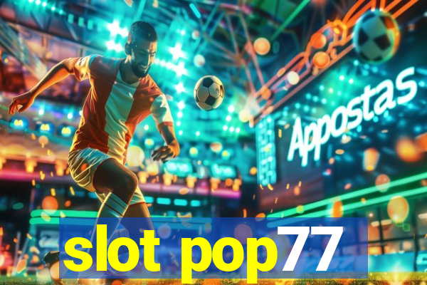 slot pop77