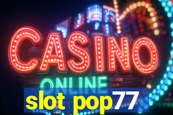 slot pop77