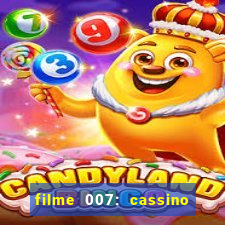 filme 007: cassino royale completo dublado youtube