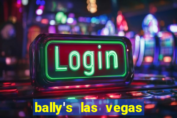 bally's las vegas hotel casino