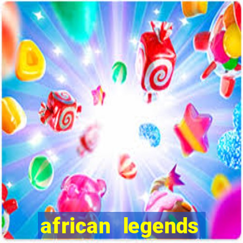 african legends slot game