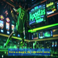 livro a magia da sobreviv锚ncia