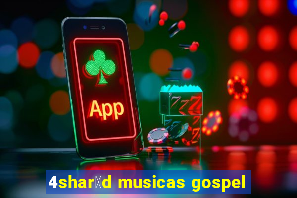 4shar茅d musicas gospel