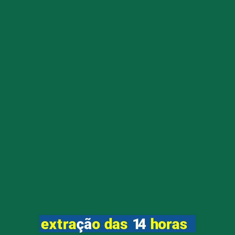 extração das 14 horas