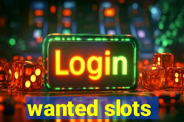 wanted slots