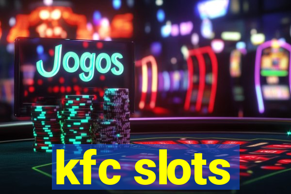 kfc slots