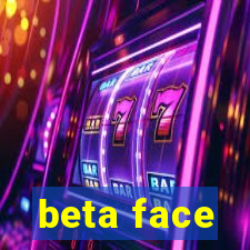 beta face