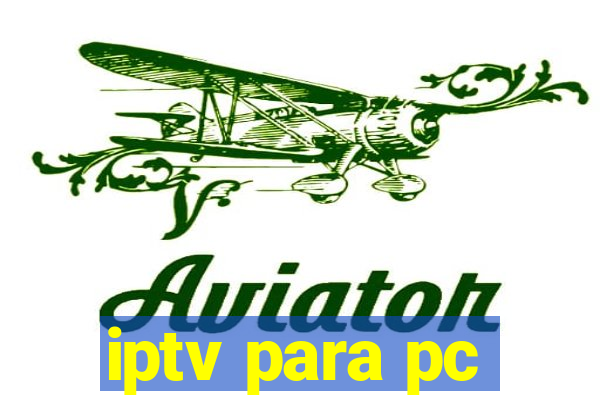 iptv para pc