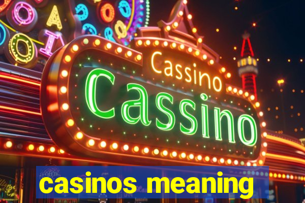 casinos meaning