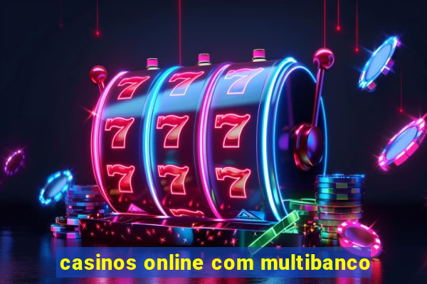 casinos online com multibanco