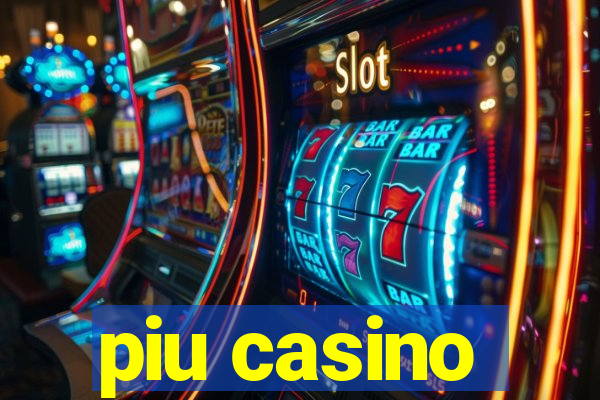 piu casino