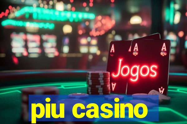 piu casino