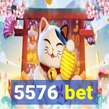 5576 bet