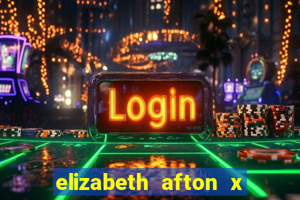 elizabeth afton x william afton