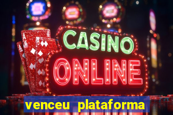 venceu plataforma de jogos