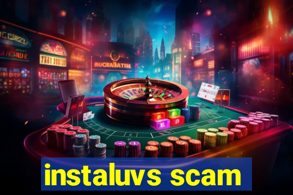 instaluvs scam