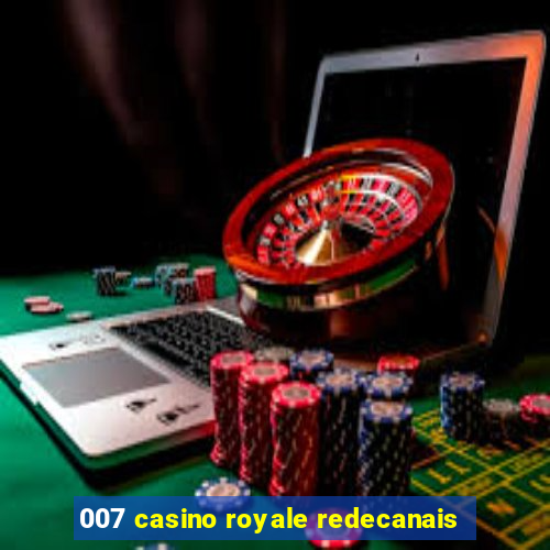 007 casino royale redecanais