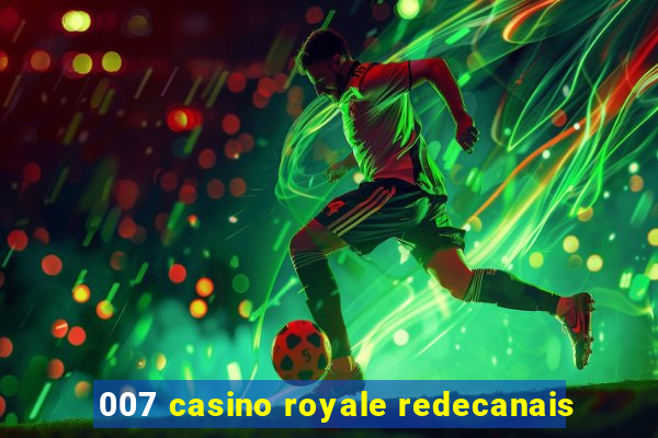 007 casino royale redecanais