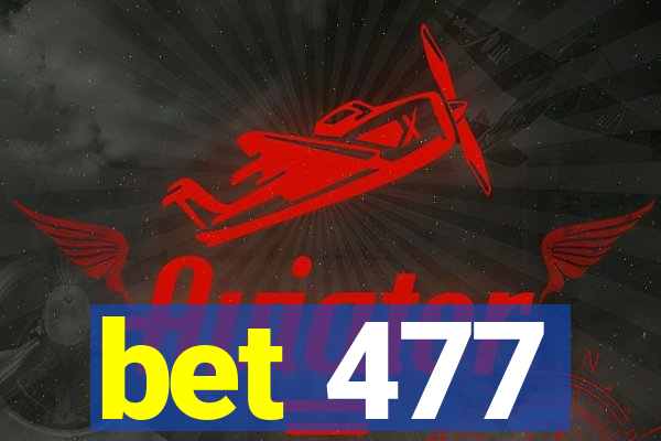 bet 477