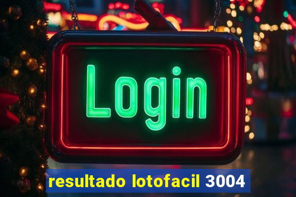 resultado lotofacil 3004