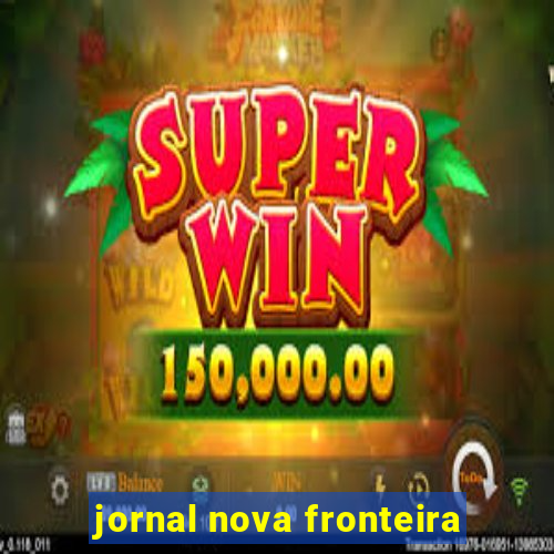 jornal nova fronteira