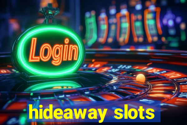 hideaway slots