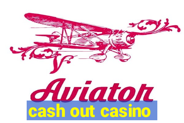 cash out casino