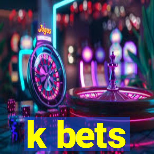 k bets