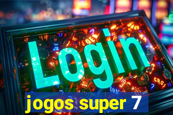 jogos super 7