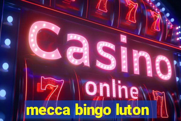 mecca bingo luton