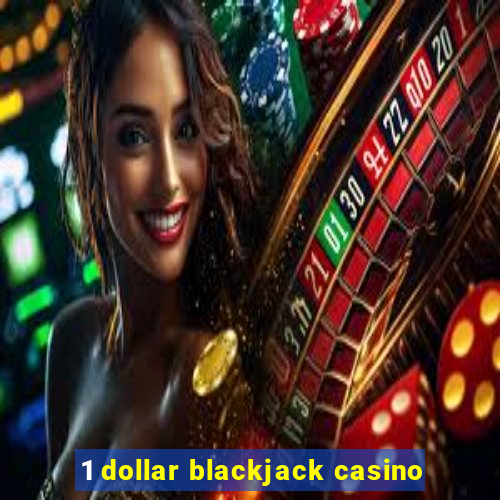 1 dollar blackjack casino