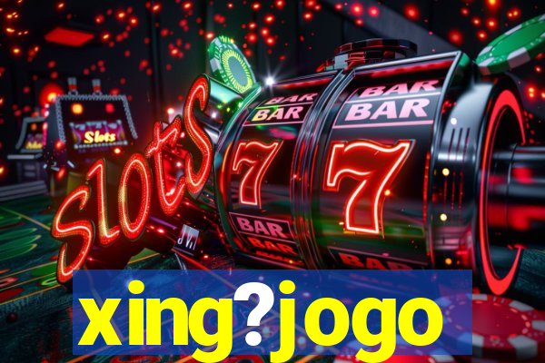 xing?jogo