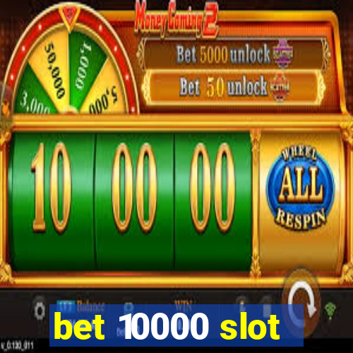 bet 10000 slot