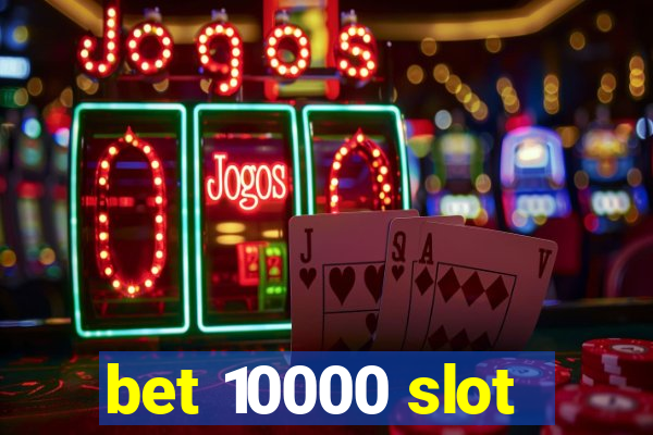 bet 10000 slot