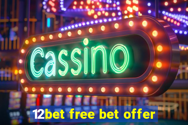 12bet free bet offer