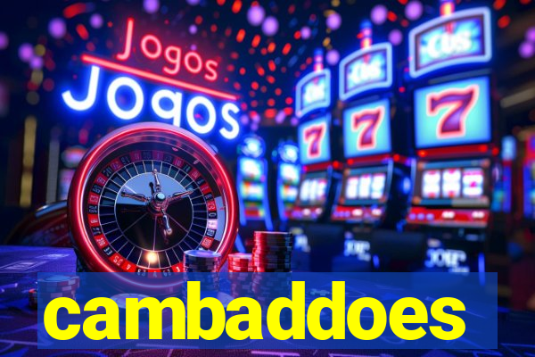 cambaddoes