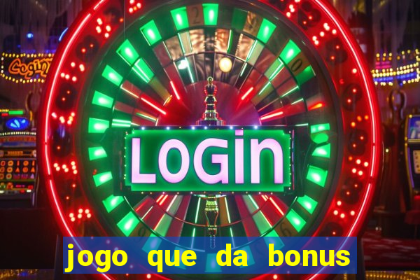 jogo que da bonus de cadastro