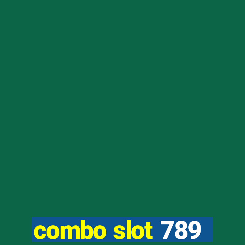 combo slot 789