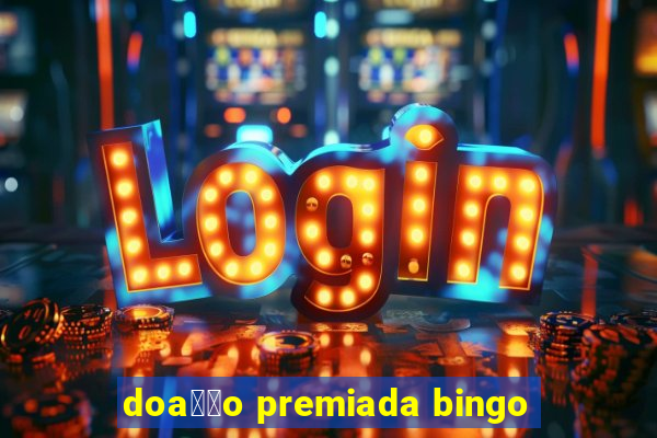 doa莽茫o premiada bingo