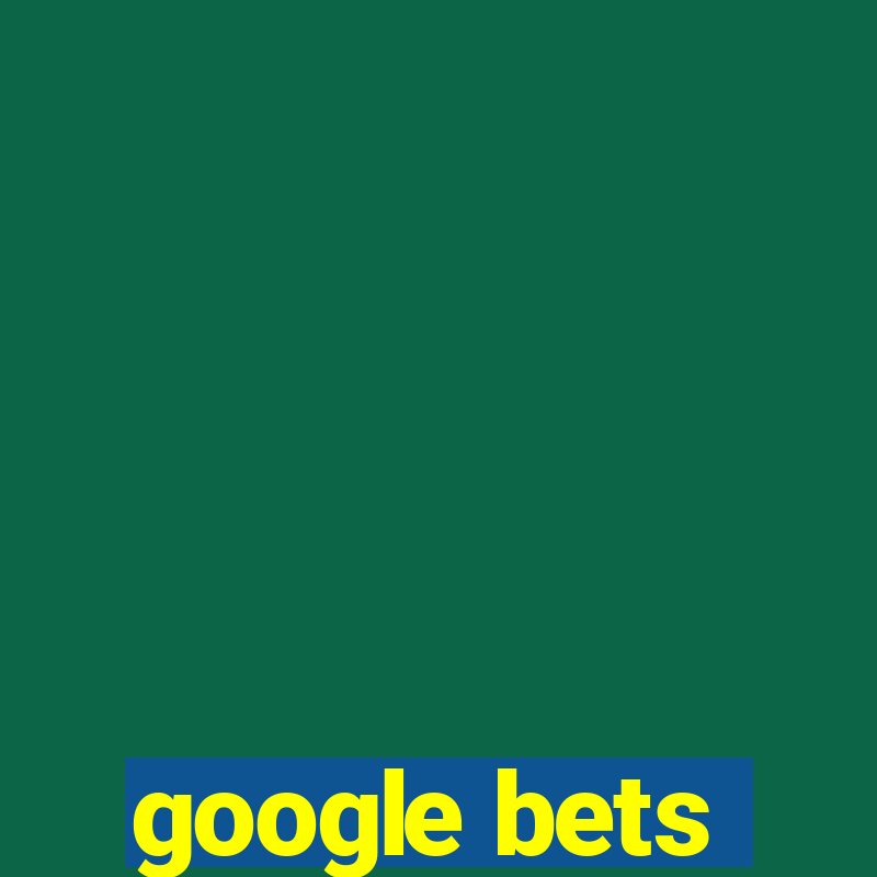 google bets