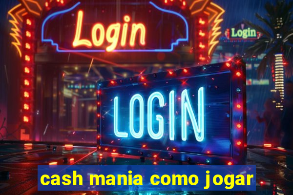 cash mania como jogar