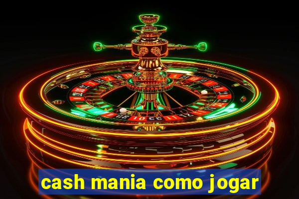 cash mania como jogar