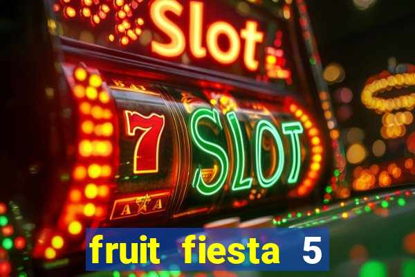 fruit fiesta 5 reel slot