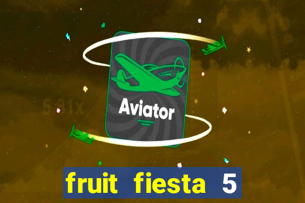 fruit fiesta 5 reel slot