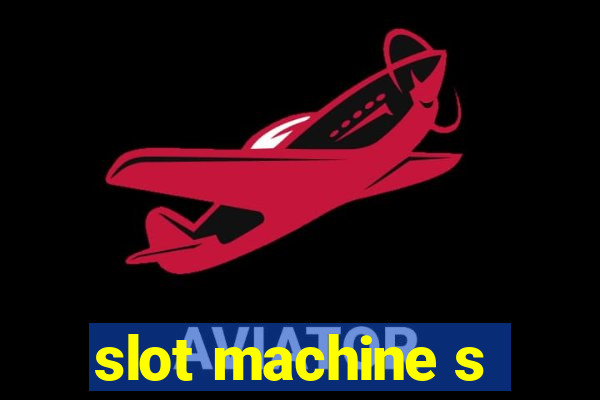 slot machine s