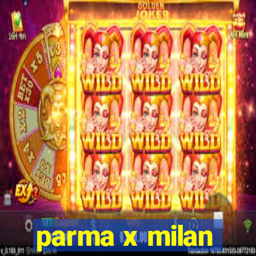 parma x milan