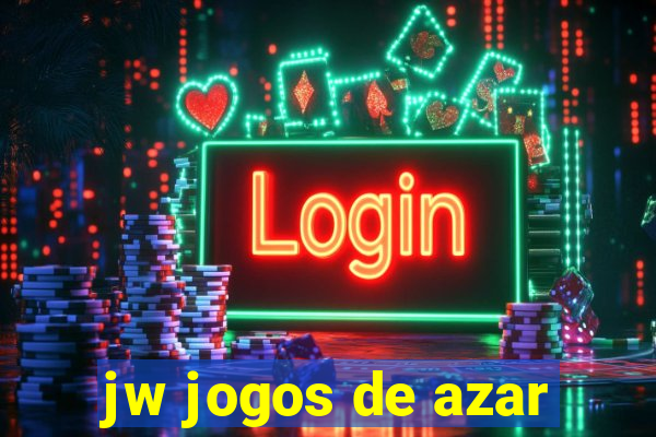 jw jogos de azar